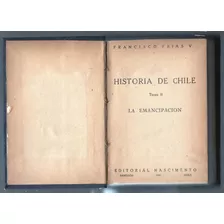 Historia De Chile Tomo Ii La Emancipación. Francisco Frías V