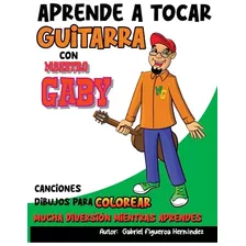 Aprende A Tocar Guitarra Con Maestro Gaby - Edades De 7 A 11