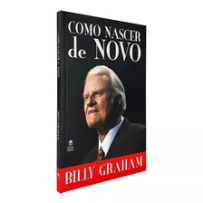 Livro Como Nascer De Novo | Billy Graham | Betânia