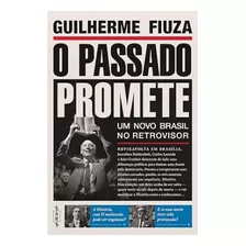 O Passado Promete Um Novo Brasil No Retrovisor