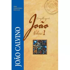 Comentário Do Evangelho Segundo João - Vol 1 - João Calvino, De Calvino, João. Série Série Comentários Bíblicos Editora Missão Evangélica Literária, Capa Mole Em Português, 2015