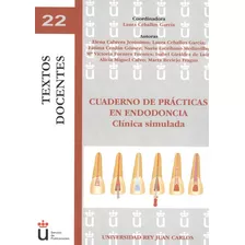 Libro Cuaderno De Practicas En Endodoncia. Clinica Simulada