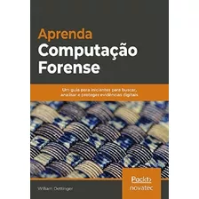 Livro Aprenda Computação Forense Novatec Editora