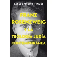 Franz Rosenzweig Y La Teología Judía Contemporánea - Piñeiro
