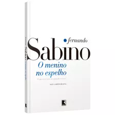 O Menino No Espelho, De Fernando Sabino. Editora Record, Capa Mole, Edição 1982 Em Português, 2020