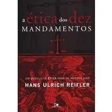 Livro A Ética Dos Mandamentos - Um M Hans Ulrich Reifle