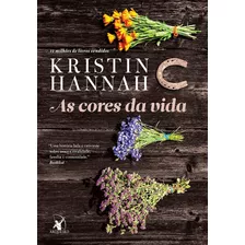 As Cores Da Vida, De Hannah, Kristin. Editora Arqueiro Ltda.,editora Arqueiro,editora Arqueiro, Capa Mole Em Português, 2016