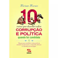 Livro 10 Coisas Que Descobri Sobre Corrupção E Política Q