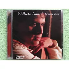 Eam Cd William Luna Tu Amor Ajeno 2004 Cuarto Album Estudio