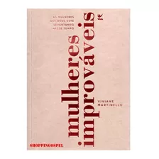 Mulheres Improváveis: Nossa Dramática Encruzilhada Evolutiva, De Viviane Martinello. Editora Vida Integral Ltda, Capa Mole, Edição 1 Em Português, 2022