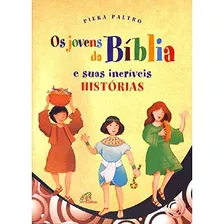 Os Jovens Da Bíblia E Suas Incríveis Histórias De Pietra Paltro Pela Paulinas (2002)