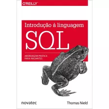 Introdução À Linguagem Sql: Abordagem Prática Para Inici, De Nield, Thomas. Editora Novatec, Capa Mole Em Português