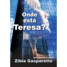 Livro - Onde Está Teresa? - Zibia Gasparetto - Capa Cartão