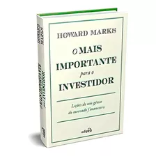 Mais Importante Para O Investidor - Lições De Um Gênio Do Me