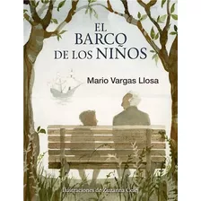 Barco De Los Niños (ilustrado) (rustico) - Vargas Llosa Mar