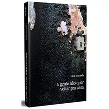 A Gente Não Quer Voltar Pra Casa, De Miranda, Vitor. Editora Kotter Editorial, Capa Mole Em Português