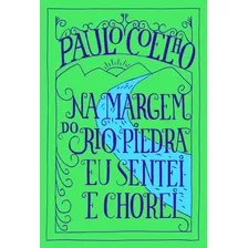 Na Margem Do Rio Piedra Eu Sentei E Chorei, De Coelho, Paulo. Editora Schwarcz Sa, Capa Mole Em Português, 2018