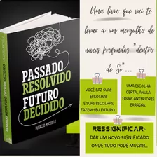 Livro Passado Resolvido Futuro Decidido - Marcio Michelle