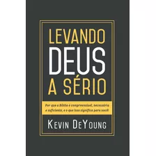Levando Deus A Sério, De Deyoung, Kevin. Editora Missão Evangélica Literária, Capa Mole Em Português, 2018