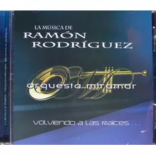 Ramón Rodríguez / Orquesta Miramar - Volviendo A Las Raices