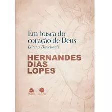 Devocional Em Busca Do Coração De Deus Hernandes Dias Lopes