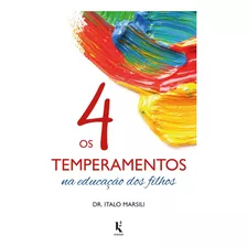 Os 4 Temperamentos Na Educação Dos Filhos