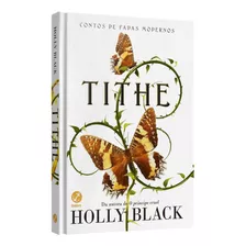 Livro Tithe - Série Contos De Fadas Modernos (vol.1) - Holly Black [2022]