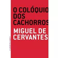 Coloquio Dos Cachorros, O