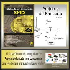  Trabalhando Com Componentes Smd E Kit Projetos De Bancada