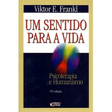 Um Sentido Para A Vida ( Viktor E. Frankl )