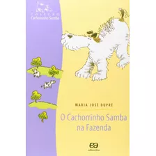 O Cachorrinho Samba Na Fazenda, De Dupré, Maria José. Série Cachorrinho Samba Editora Somos Sistema De Ensino, Capa Mole Em Português, 2002