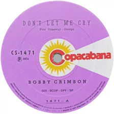 Bobby Crimson Compacto 1974 Don't Let Me Cry