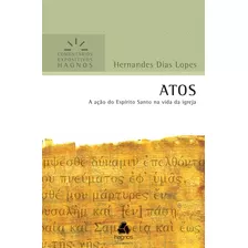 Atos - Comentários Expositivos Hagnos: A Ação Do Espírito Santo Na Vida Da Igreja, De Lopes, Hernandes Dias. Série Comentários Expositivos Hagnos Editora Hagnos Ltda, Capa Mole Em Português, 2012