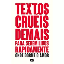 Textos Cruéis Demais Para Serem Lidos Rapidamente - Volume 2