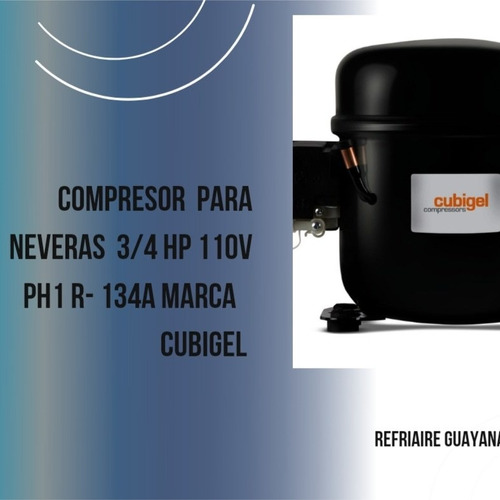 Compresor Para Neveras De 3/4 Hp Marca Cubigel 110v R-134