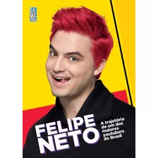 Felipe Neto: A Trajetória De Um Dos Maiores Youtubers Do Brasil, De Neto, Felipe. Editora Nova Fronteira Participações S/a, Capa Mole Em Português, 2017