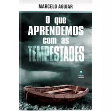 O Que Aprendemos Com As Tempestades Livro Marcelo Aguiar