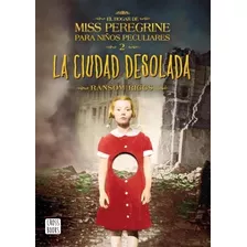 El Hogar De Miss Peregrine Para Niños Peculiares Ii Ciudad Desolada, De Ransom Riggs. Editorial Cross Books, Edición 1 En Español