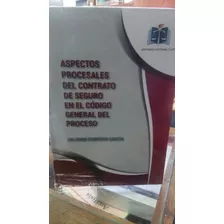 Aspectos Procesales Del Contrato De Seguro En El Cgp. Dyl