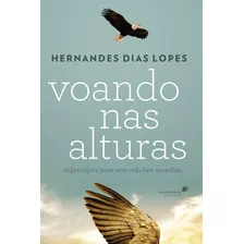 Voando Nas Alturas: 10 Princípios Para Uma Vida Bem Sucedida, De Lopes, Hernandes Dias. Editora Hagnos Ltda, Capa Mole Em Português, 2015