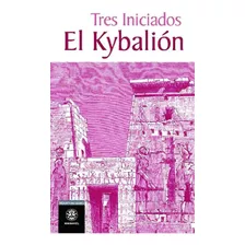 El Kybalion - Tres Iniciados - Libro Nuevo + Envio Rapido