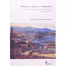 Entre A Casa E O Armazém - Oliveira, Maria Luiza Ferreira De (autor)