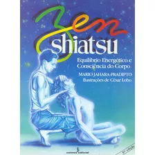 Zen Shiatsu: Equilíbrio Energético E Consciência Do Corpo, De Jahara-pradipto, Mario. Editora Summus Editorial Ltda., Capa Mole Em Português, 1986