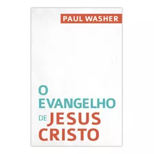 O Evangelho De Jesus Cristo 50 Unidades - Paul Washer