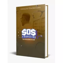 Livro Sos Financeiro Para Os Profissionais De Saúde - Educação Financeira