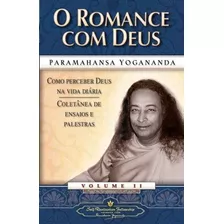 Romance Com Deus,o: Como Perceber Deus Na Vida Vol.2, De Paramahansa Yogananda. Editora Omnisciencia, Capa Mole Em Português