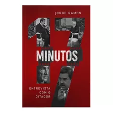 Livro 17 Minutos | Entrevista Com O Ditador | Jorge Ramos