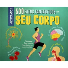 Livro 500 Fatos Fantástico Sobre Seu Corpo - Rooney, Anne [2020]