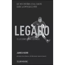 El Legado, De James Kerr. Editorial Club House, Tapa Blanda En Español, 2014