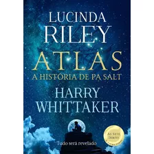 Livro Atlas: A História De Pa Salt (as Sete Irmãs Livro 8) - Riley, Lucinda [2023]